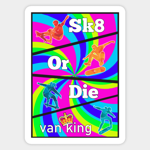 van King - Sk8 or Die - Psy Sticker by vanKing